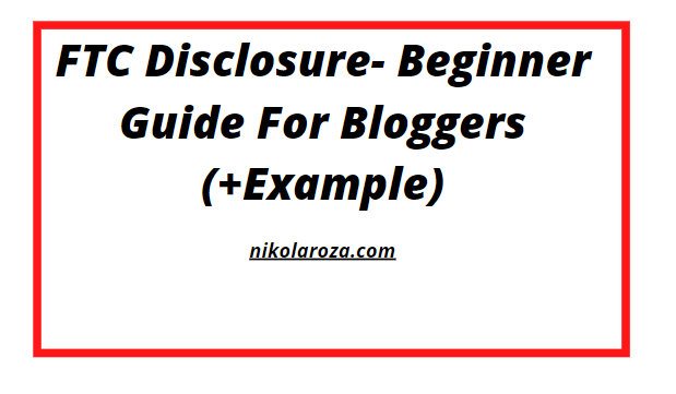 FTC disclosure- beginner guide for bloggers +example