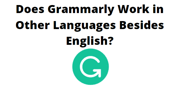 Does Grammarly work in other languages besides English?