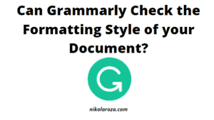 Can Grammarly check formatting style of your document?