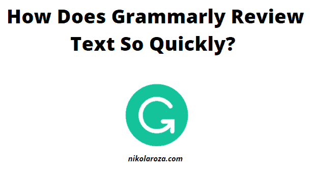 how does Grammarly review text so quickly
