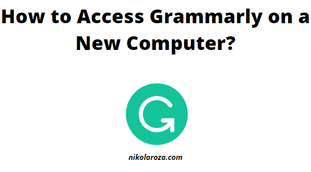 How to access Grammarly on a new computer?