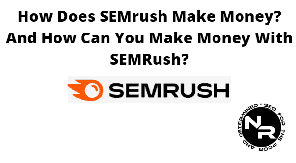 How does SEMrush make money?