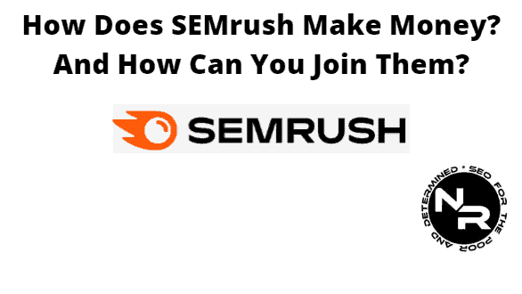 How does SEMRush Make Money (Guide)?