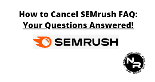 How to cancel SEMrush FAQ