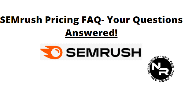 SEMrush pricing and cost FAQ