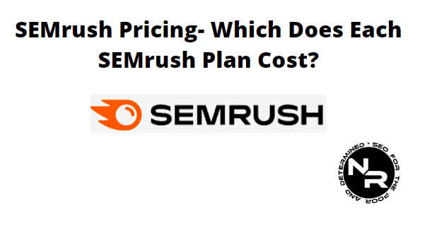 SEMrush pricing and cost in 2023