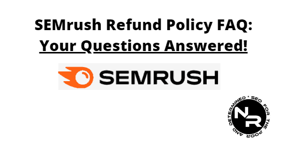 SEMrush refund policy FAQ