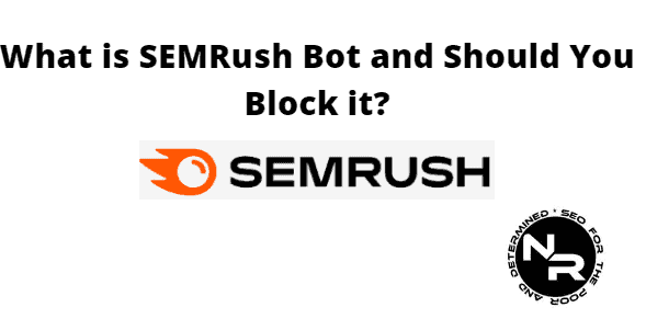 What is SEMrush Bot and should you block it?