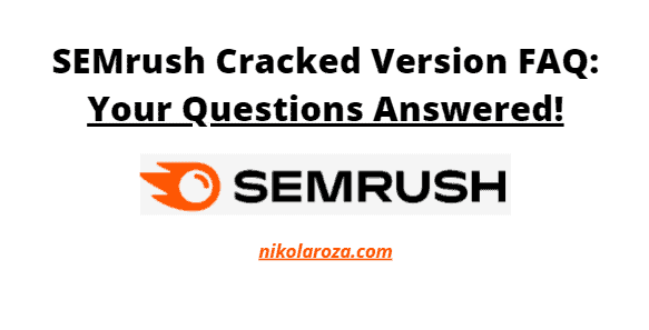 SEMrush cracked version 2023 FAQ