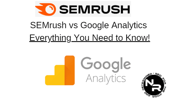 SEMrush vs Google Analytics