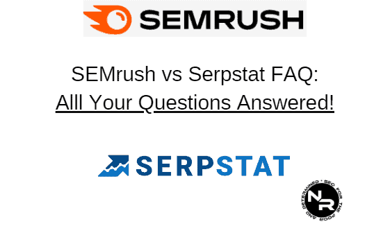 SEMrush vs Serpstat FAQ- all your questions answered!