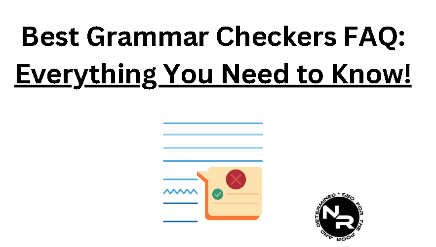 Best Grammar Checkers and tools 2023 FAQ- all your questions answered!
