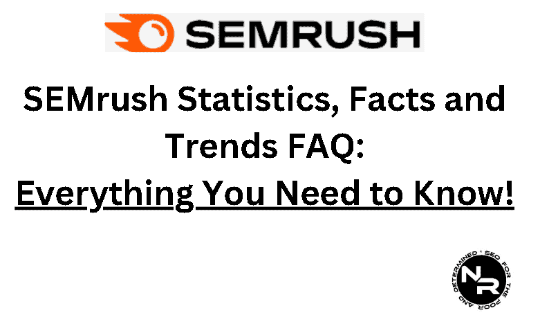 SEMrush statistics, trends and facts 2024 FAQ (September update)