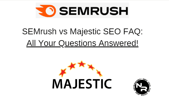 SEMrush vs Majestic SEO 2023 FAQ
