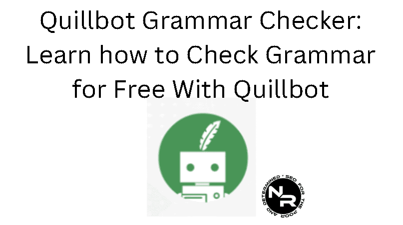 Quillbot Grammar Checker guide