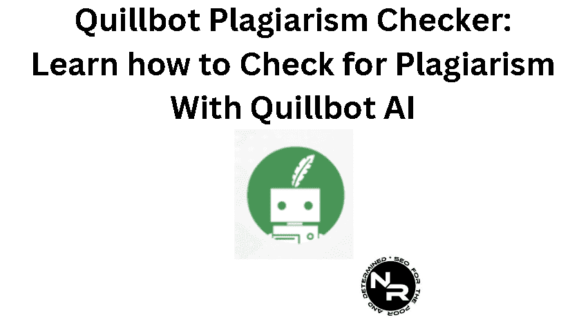 Quillbot Plagiarism Checker guide