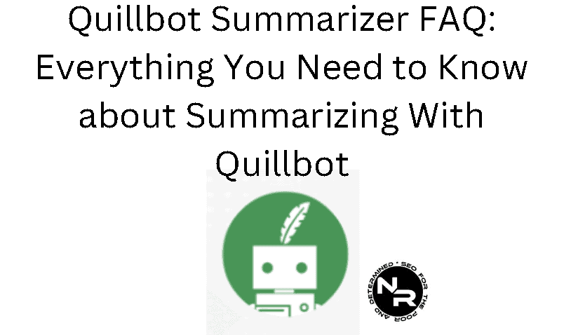 Quillbot Summarizer FAQ