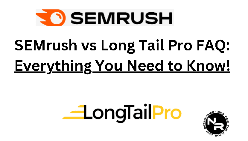 SEMrush vs Long Tail Pro 2023 FAQ