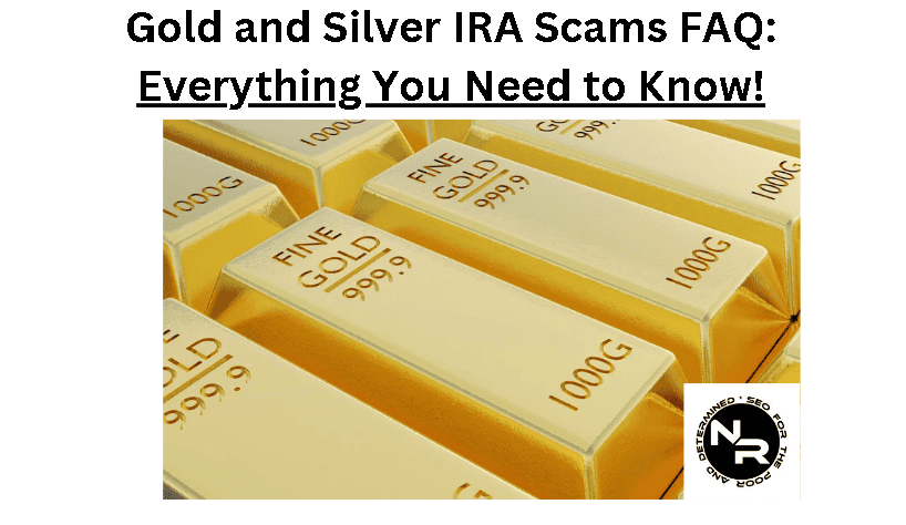 Gold and silver IRA scams FAQ