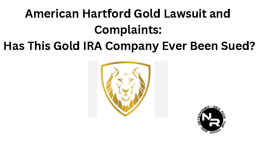 American Hartford Gold Lawsuit and Complaints Guide