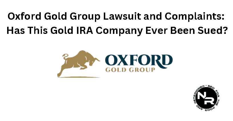 Oxford Gold Group lawsuit and complaints