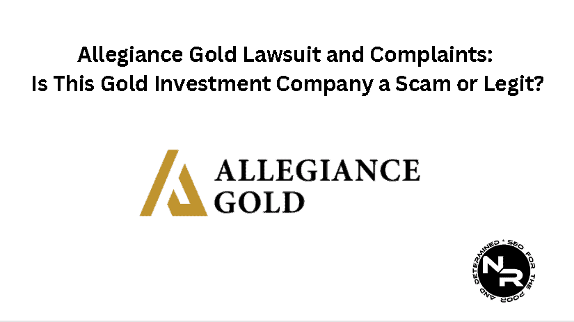 Allegiance Gold Lawsuit, Reviews Complaints Guide 2024- Is Allegiance Gold a Scam or Legit?