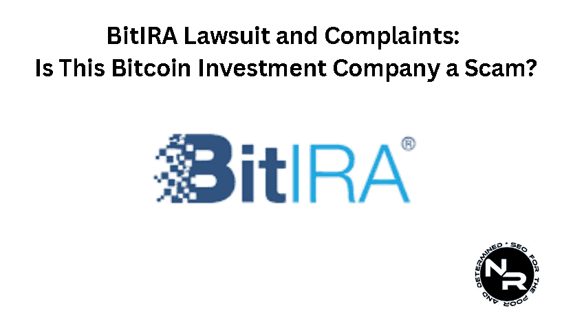 BitIRA Lawsuit, Reviews and Complaints Guide- Is BitIRA a Scam or Legit?
