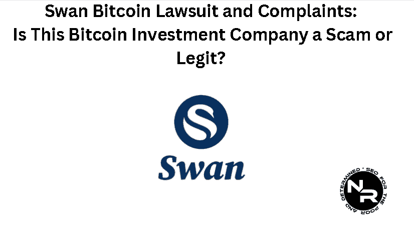 Swan Bitcoin Lawsuit, Reviews and Complaints Guide 2024- Is Swan Bitcoin a Scam or Legit?