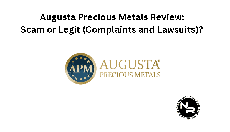 Augusta Precious Metals review 2024- scam or legit (complaints and lawsuits)?