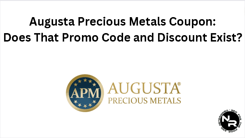Augusta Precious Metals Coupon- Does That Promo Code and Discount Exist?